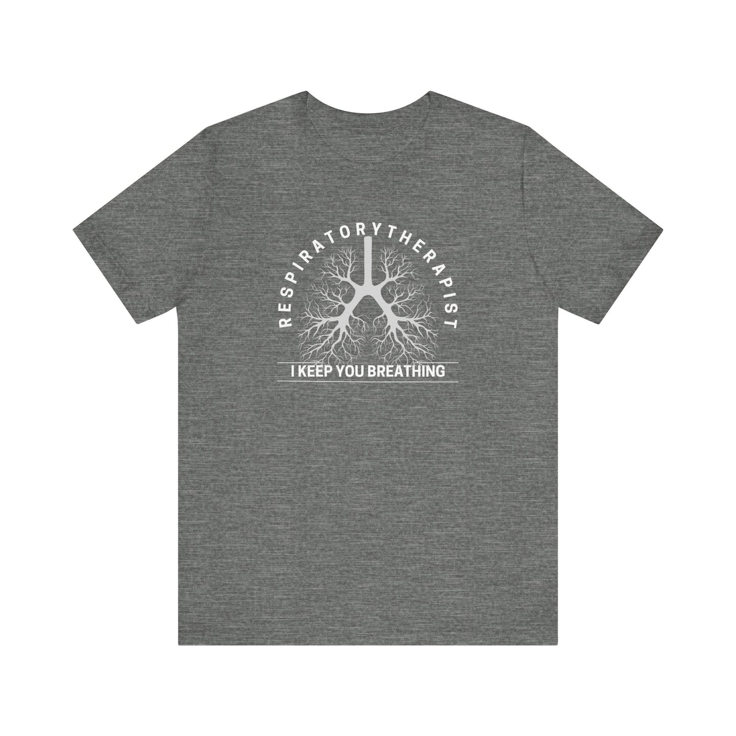I Keep You Breathing Respiratory T-shirts