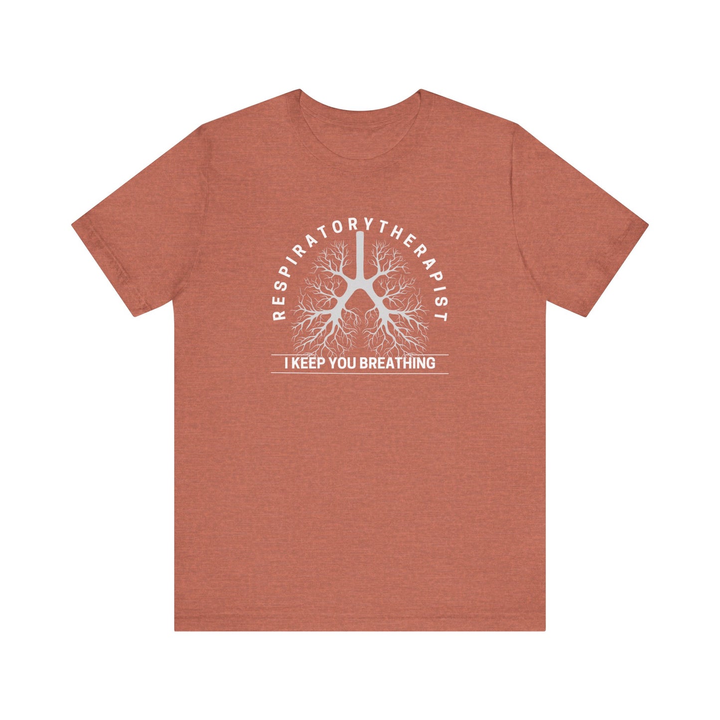 I Keep You Breathing Respiratory T-shirts