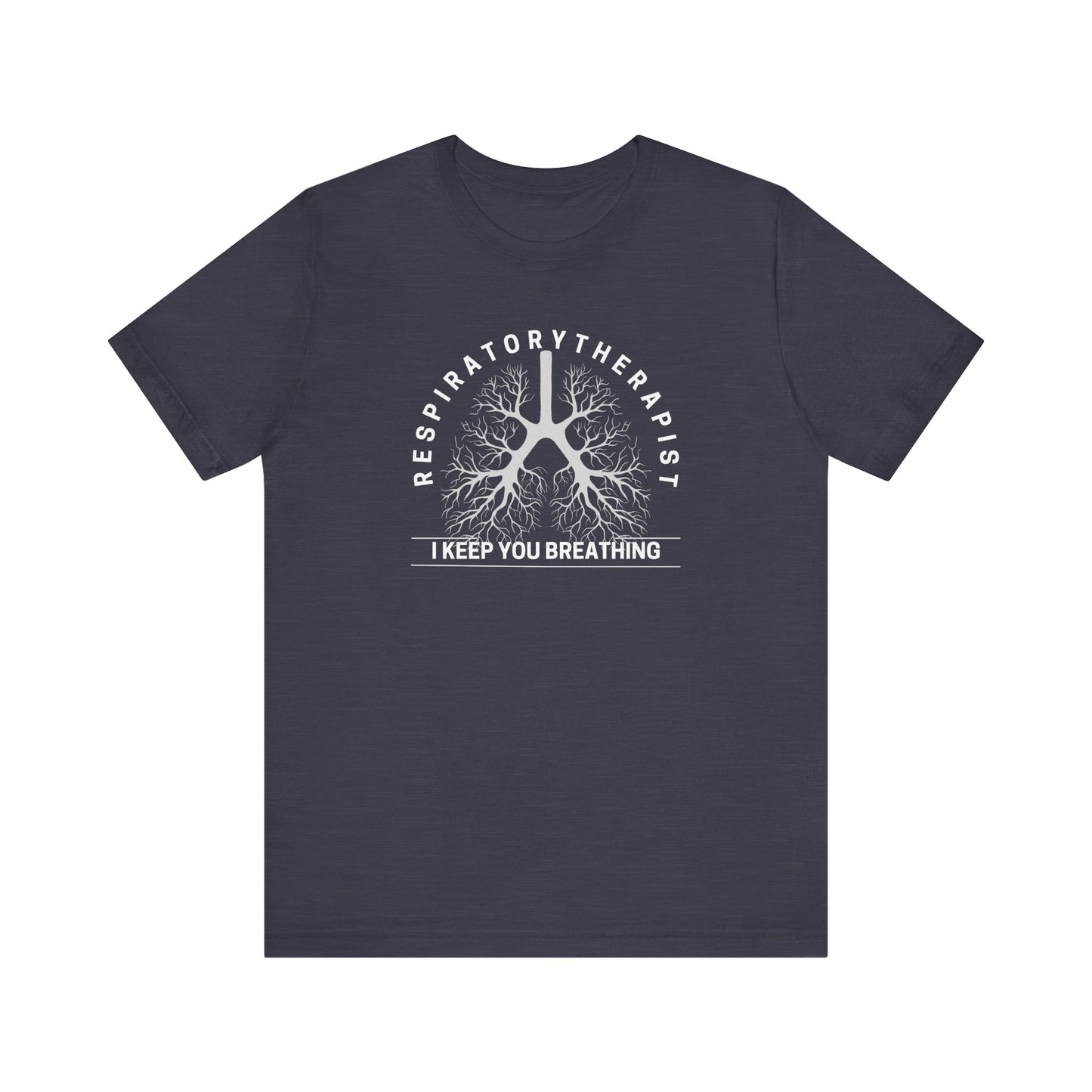 I Keep You Breathing Respiratory T-shirts