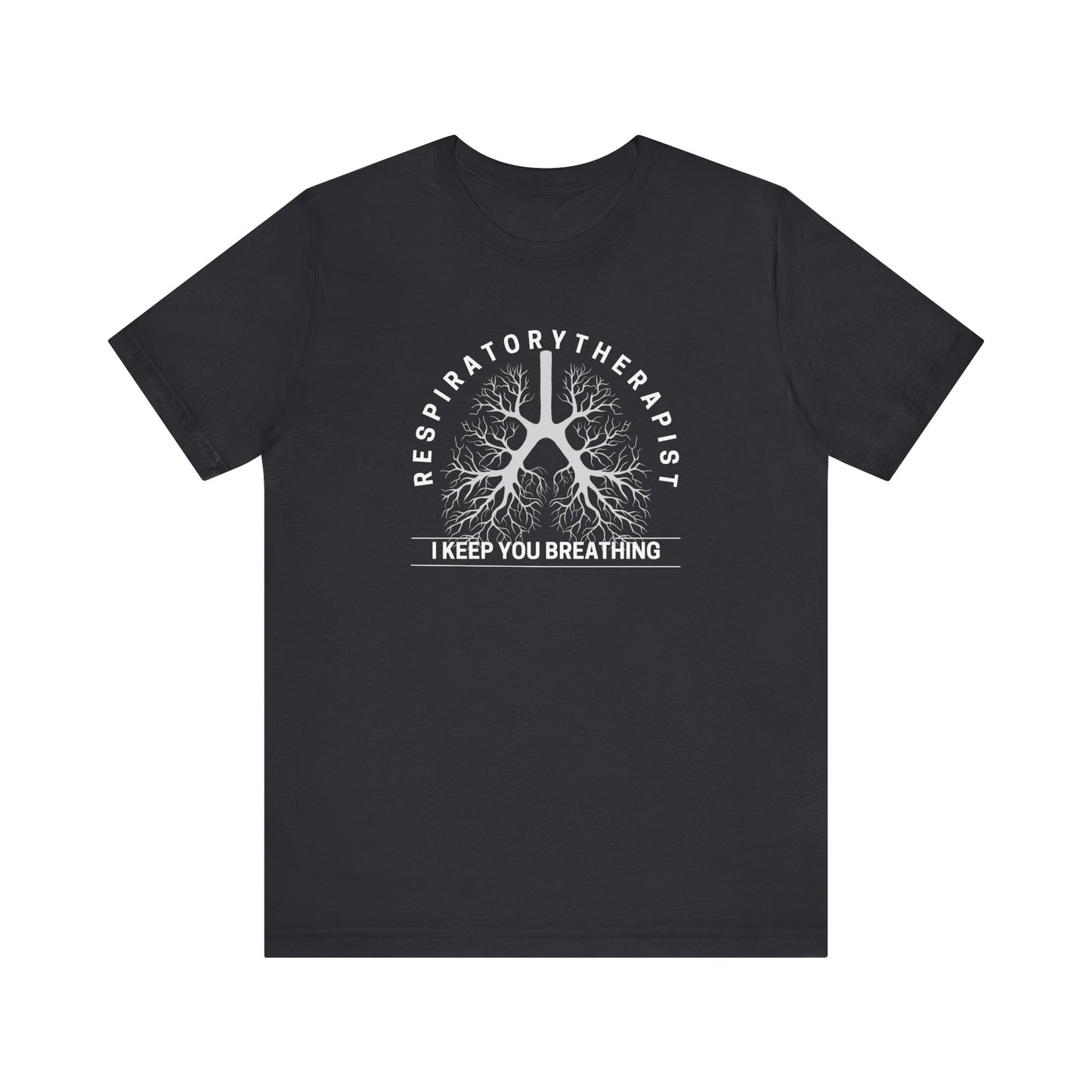 I Keep You Breathing Respiratory T-shirts